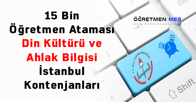 15 Bin Öğretmen Ataması Din Kültürü ve Ahlak Bilgisi İstanbul Kontenjanları