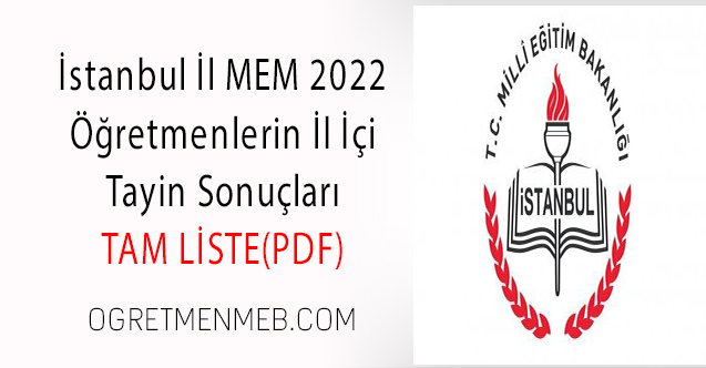 İstanbul İl MEM 2022 Öğretmenlerin İl İçi Tayin Sonuçlarını Açıkladı