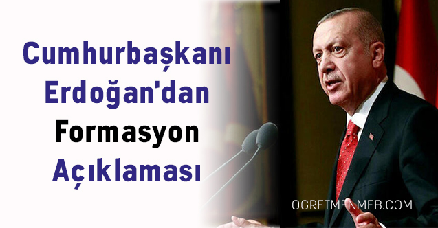 Cumhurbaşkanı Erdoğan'dan Formasyon Açıklaması