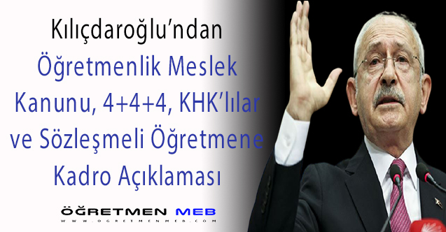 Kılıçdaroğlu'ndan 4+4+4 ve Öğretmenlik Meslek Kanunu Açıklaması